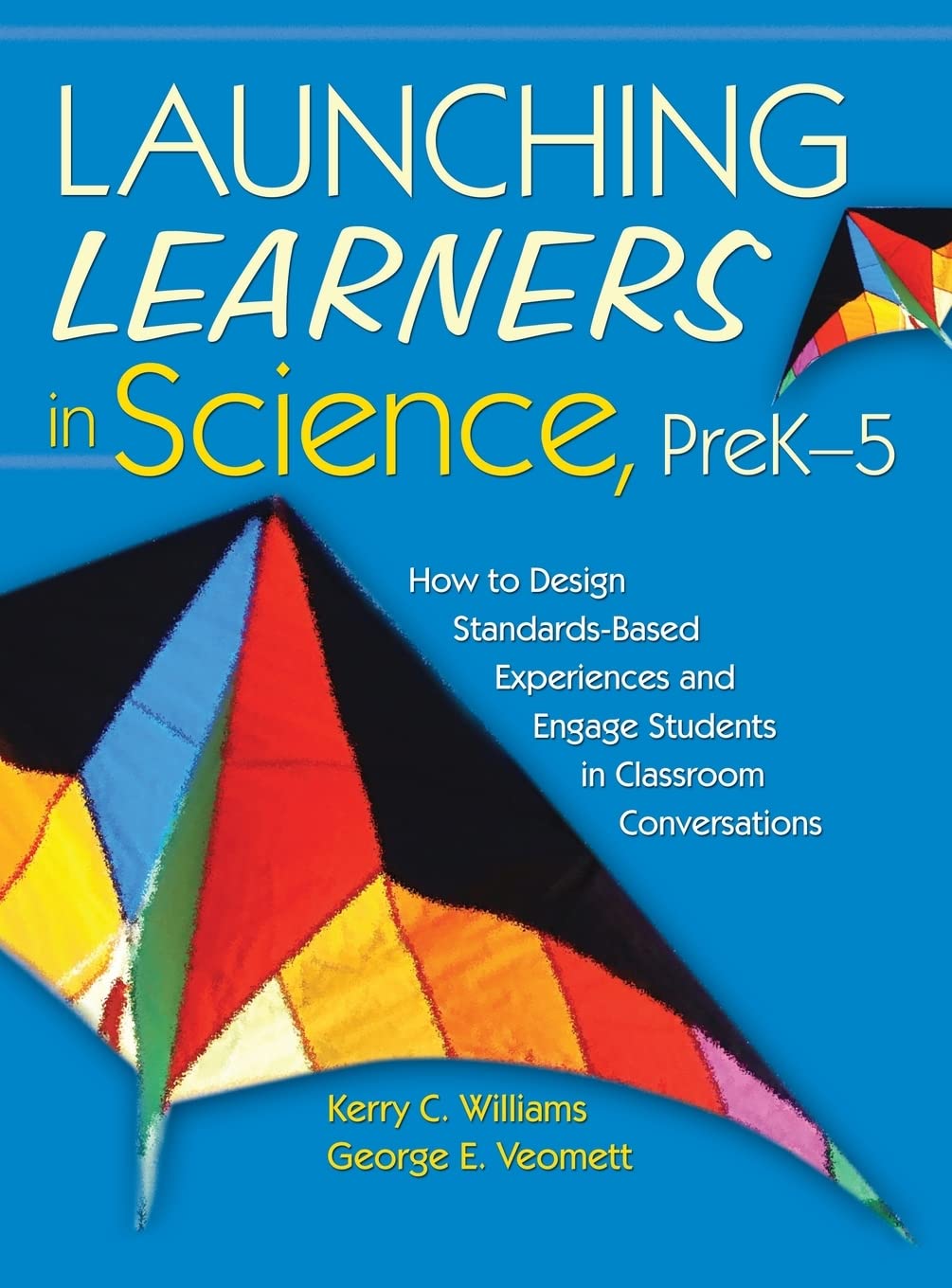 Launching Learners in Science, PreK5: How to Design StandardsBased Experiences and Engage Students in Classroom Conversations,Used