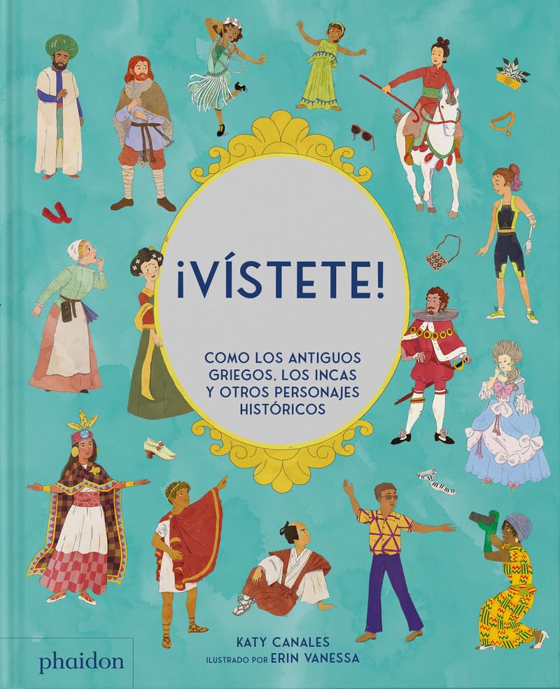 Vstete! Cmo Los Antiguos Griegos, Los Incas Y Otros Personajes Histricos: (Spanish Edition)