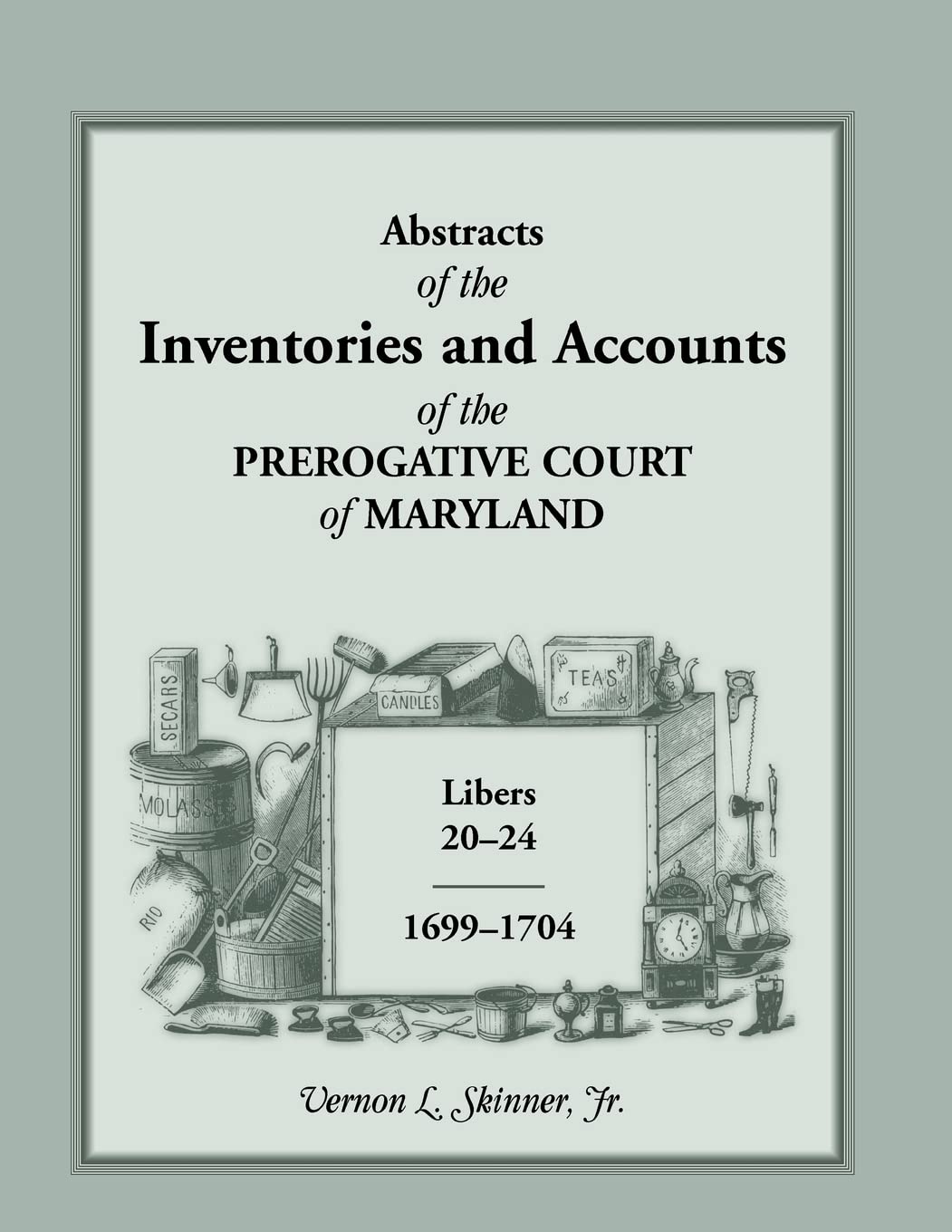 Abstracts Of The Inventories And Accounts Of The Prerogative Court Of Maryland, 16991704 Libers 2024,Used