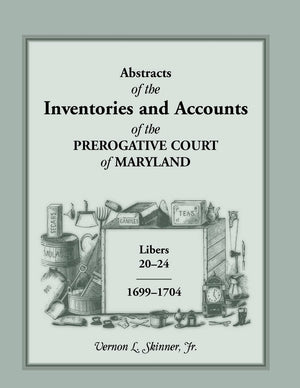 Abstracts Of The Inventories And Accounts Of The Prerogative Court Of Maryland, 16991704 Libers 2024,Used