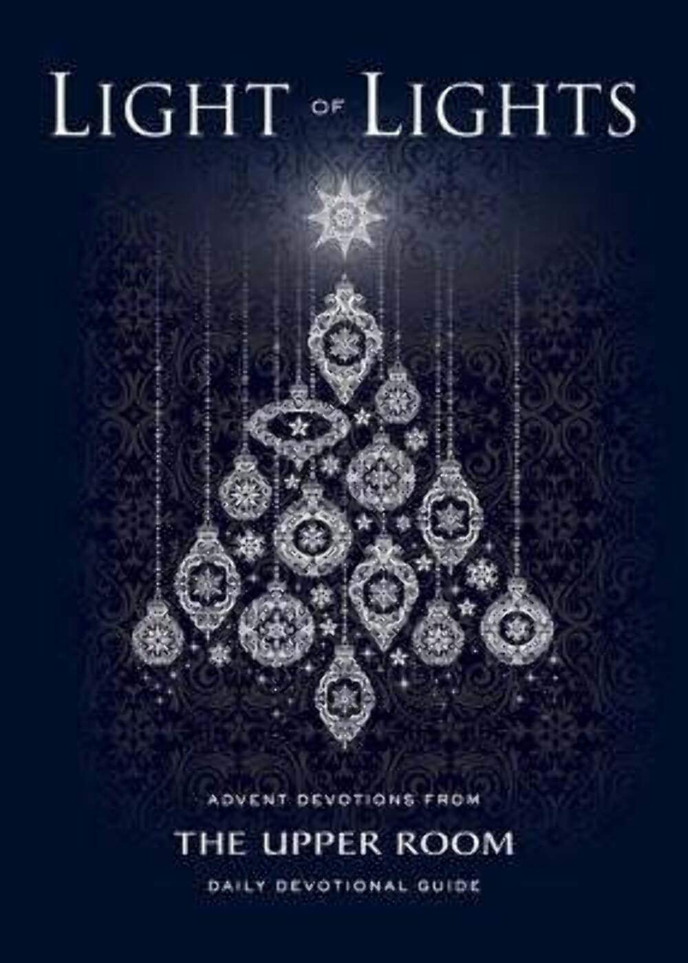 Light of Lights: Advent Devotions from The Upper Room Daily Devotional Guide,Used