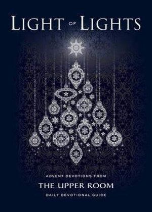 Light of Lights: Advent Devotions from The Upper Room Daily Devotional Guide,Used