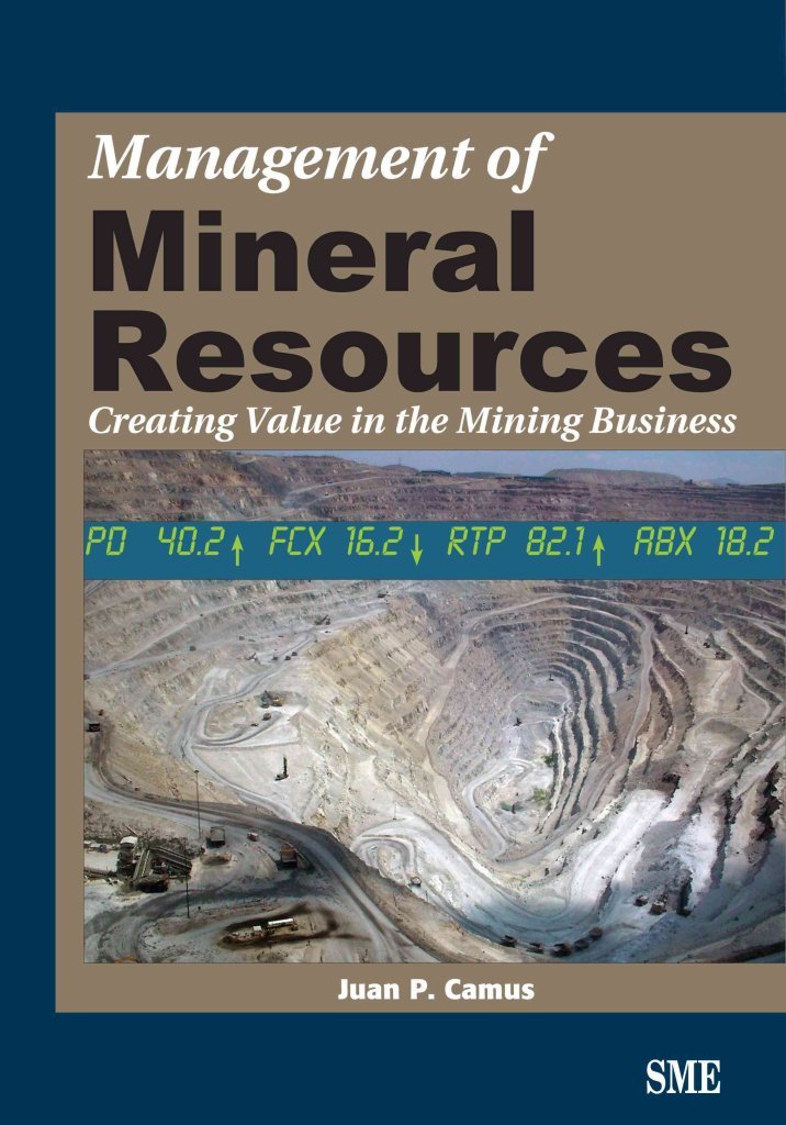 Management of Mineral Resources: Creating Value in the Mining Business,New
