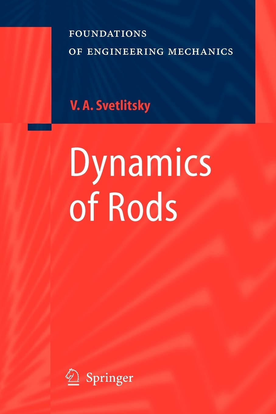 Dynamics of Rods (Foundations of Engineering Mechanics),Used
