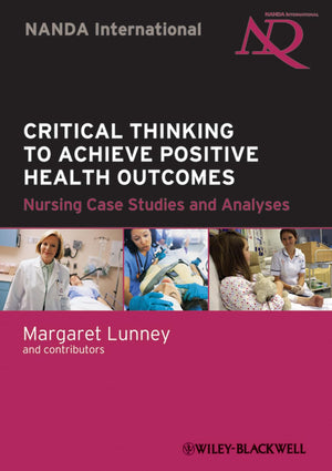 Critical Thinking to Achieve Positive Health Outcomes: Nursing Case Studies and Analyses,Used