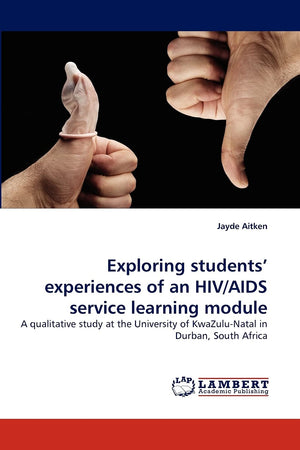 Exploring students? experiences of an HIV/AIDS service learning module: A qualitative study at the University of KwaZuluNatal i,Used