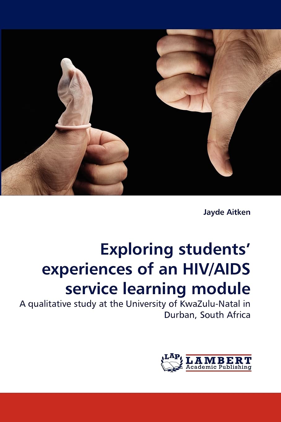Exploring students? experiences of an HIV/AIDS service learning module: A qualitative study at the University of KwaZuluNatal i,Used