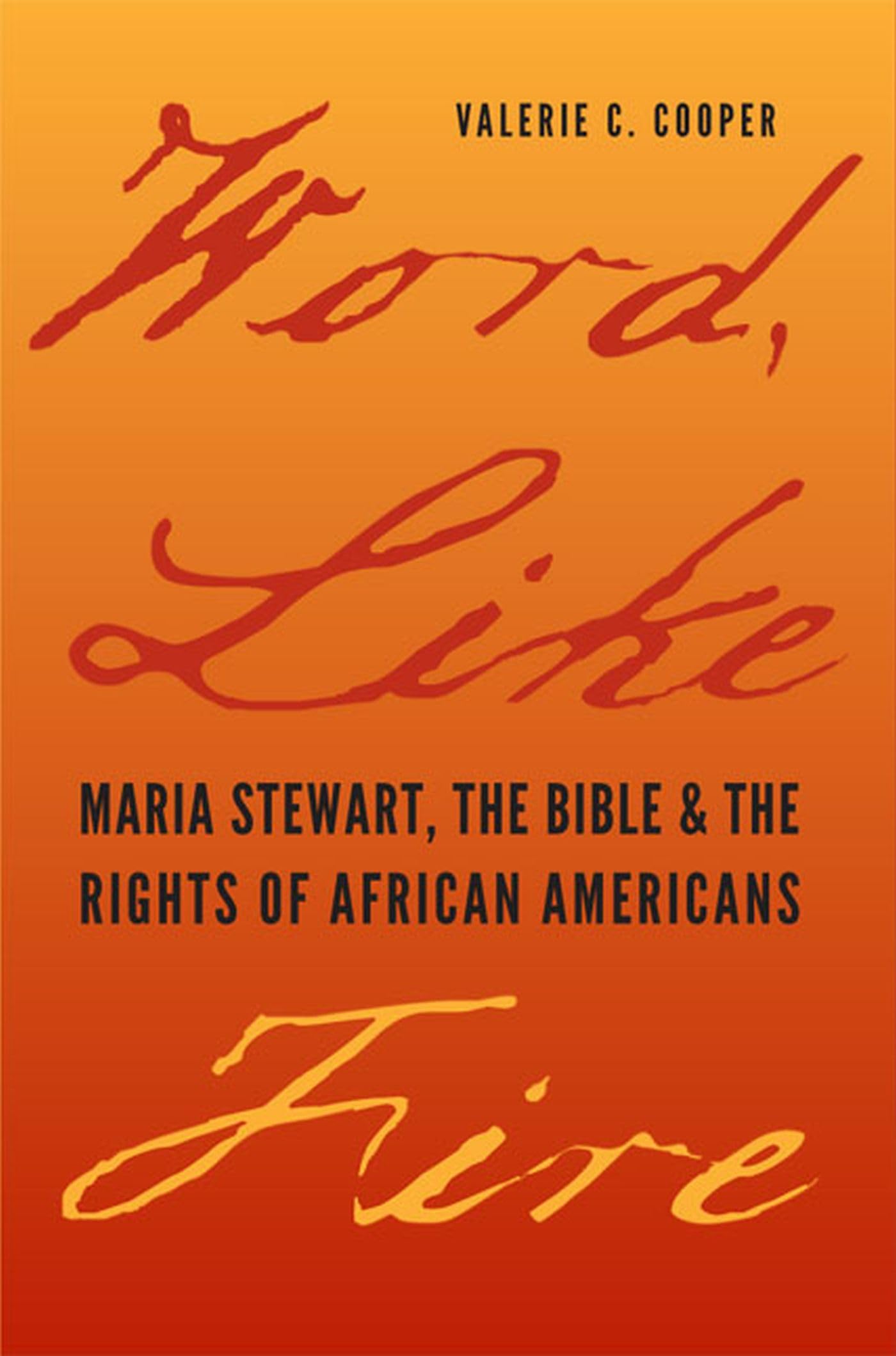 Word, Like Fire: Maria Stewart, The Bible, And The Rights Of African Americans (Carter G. Woodson Institute Series: Black Studie,Used