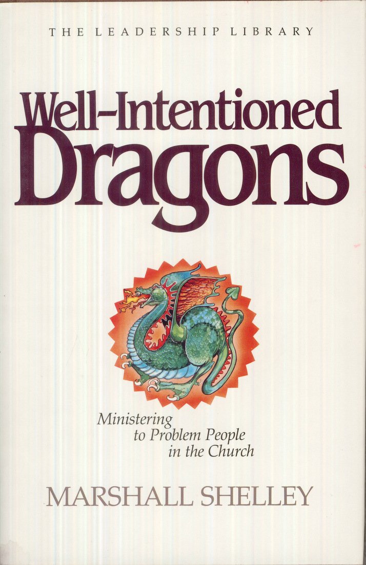 WellIntentioned Dragons: Ministering to Problem People in the Church,Used