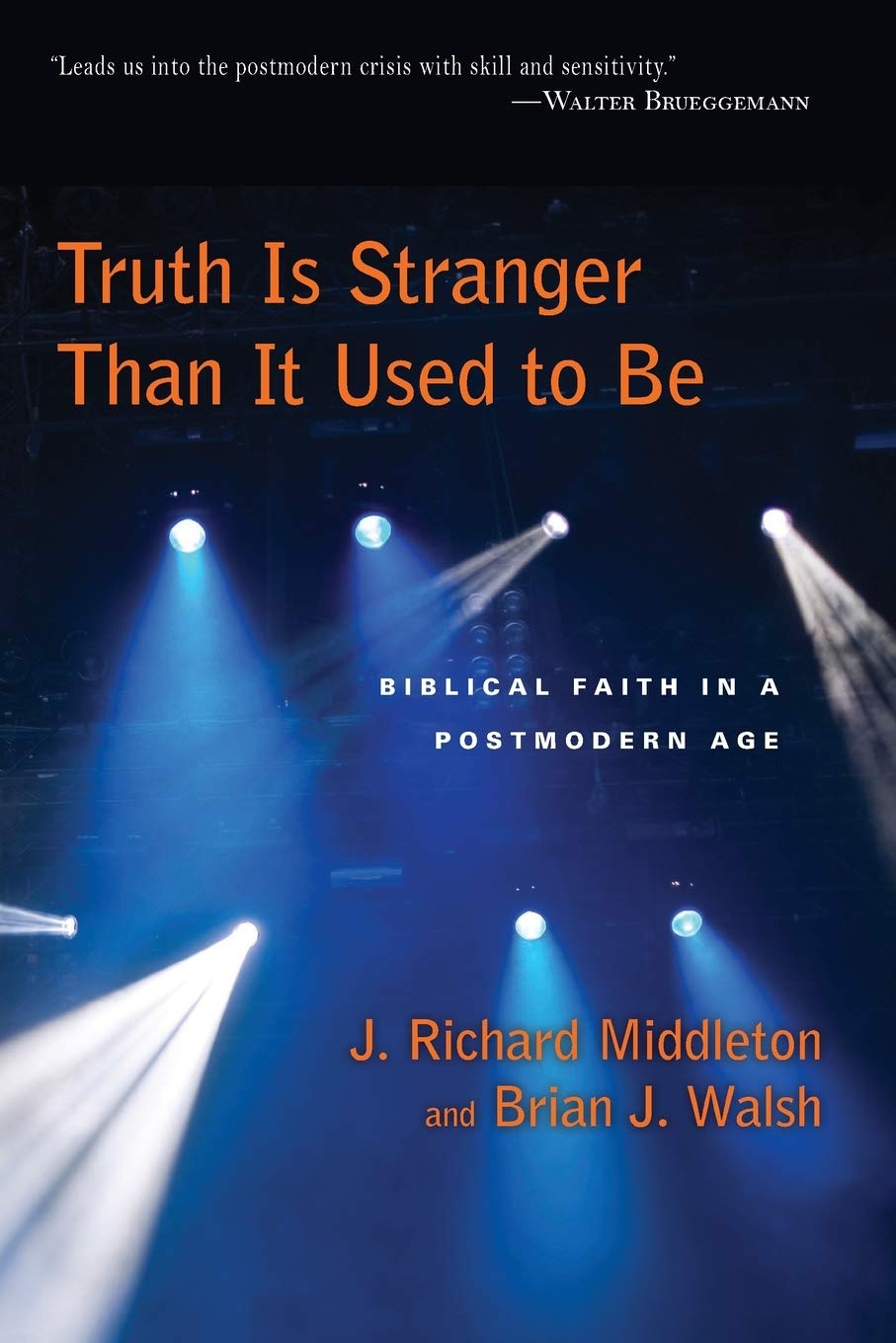 Truth Is Stranger Than It Used to Be: Biblical Faith in a Postmodern Age,Used