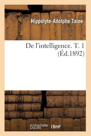 De L'Intelligence. T. 1 (D.1892) (Philosophie) (French Edition),Used