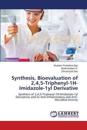 Synthesis, Bioevaluation of 2,4,5Triphenyl1HImidazole1yl Derivative: Synthesis of 2,4,5Triphenyl1HImidazole1yl Derivativ,Used