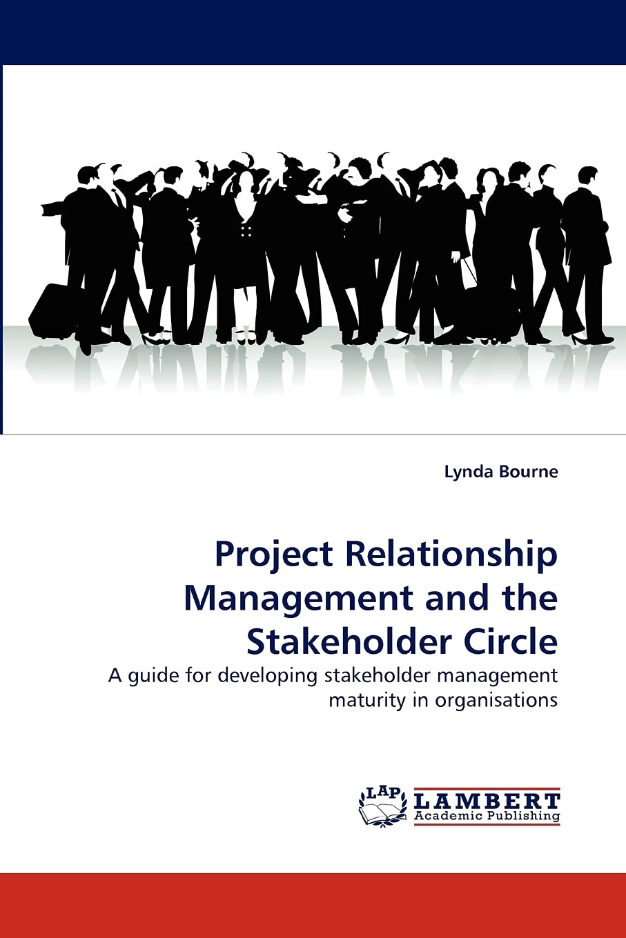 Project Relationship Management and the Stakeholder Circle: A guide for developing stakeholder management maturity in organisati,Used