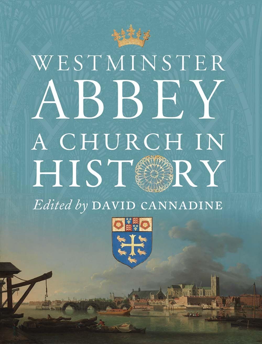 Westminster Abbey: A Church In History (Paul Mellon Centre For Studies In British Art)