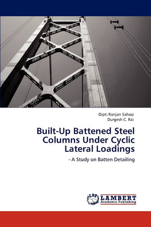 BuiltUp Battened Steel Columns Under Cyclic Lateral Loadings:  A Study on Batten Detailing,Used