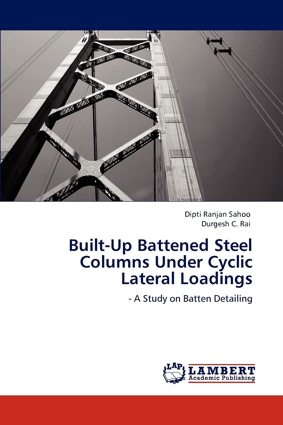 BuiltUp Battened Steel Columns Under Cyclic Lateral Loadings:  A Study on Batten Detailing,Used