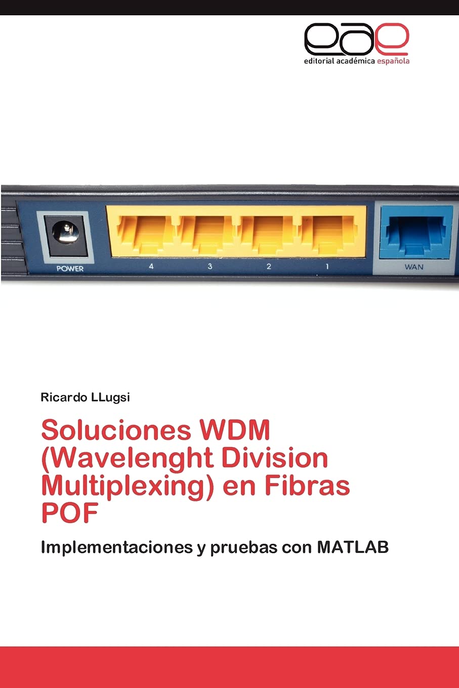 Soluciones WDM (Wavelenght Division Multiplexing) en Fibras POF: Implementaciones y pruebas con MATLAB (Spanish Edition),Used