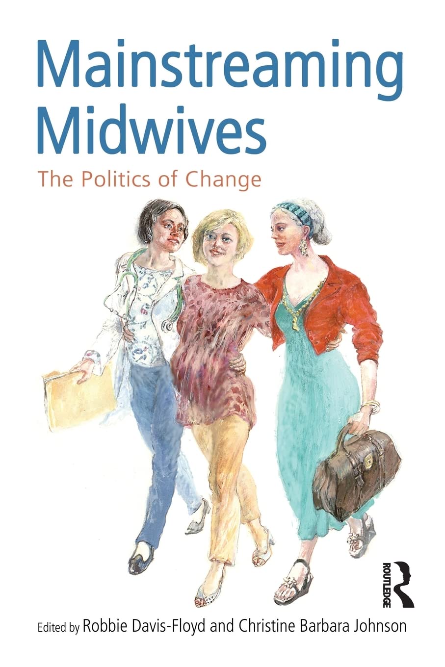 Mainstreaming Midwives: The Politics of Change,Used
