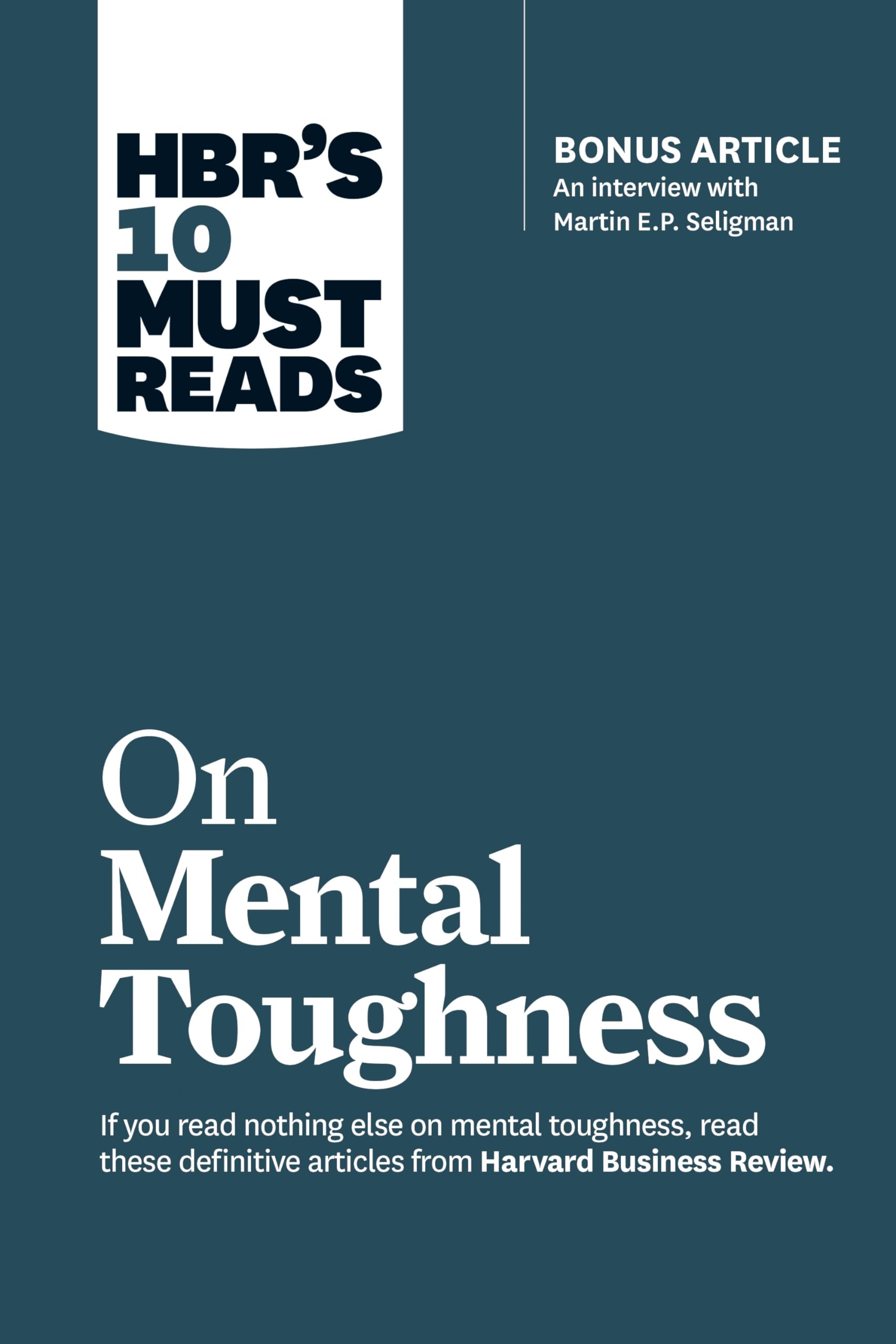 HBR's 10 Must Reads on Mental Toughness (with bonus interview 'PostTraumatic Growth and Building Resilience' with Martin Seligm,Used