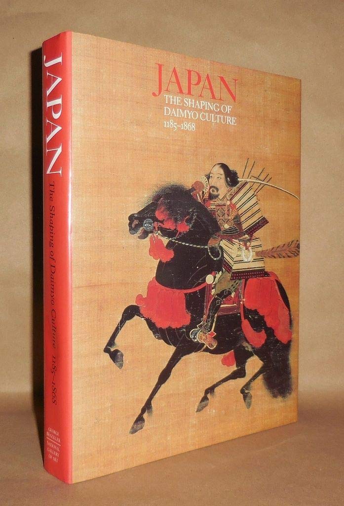 Japan: The Shaping of Daimyo Culture, 11851868,Used
