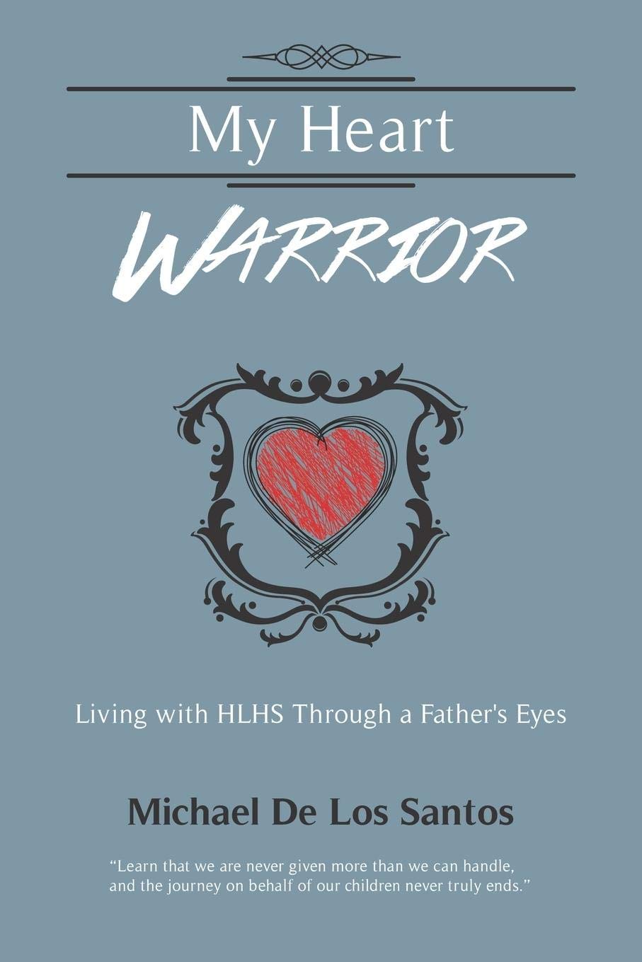 My Heart Warrior: Living With Hlhs Through A Father'S Eyes,Used