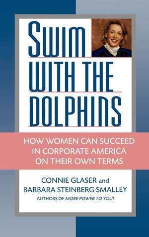 Swim With The Dolphins: How Women Can Succeed In Corporate America On Their Own Terms