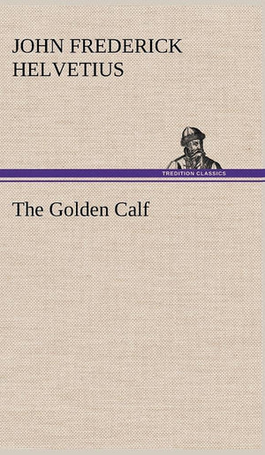 The Golden Calf, Which the World Adores, and Desires,Used