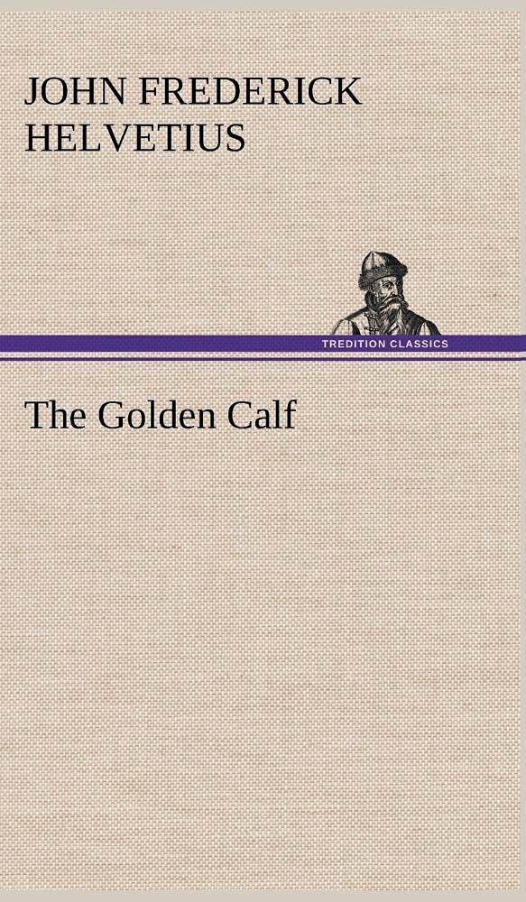 The Golden Calf, Which the World Adores, and Desires,Used