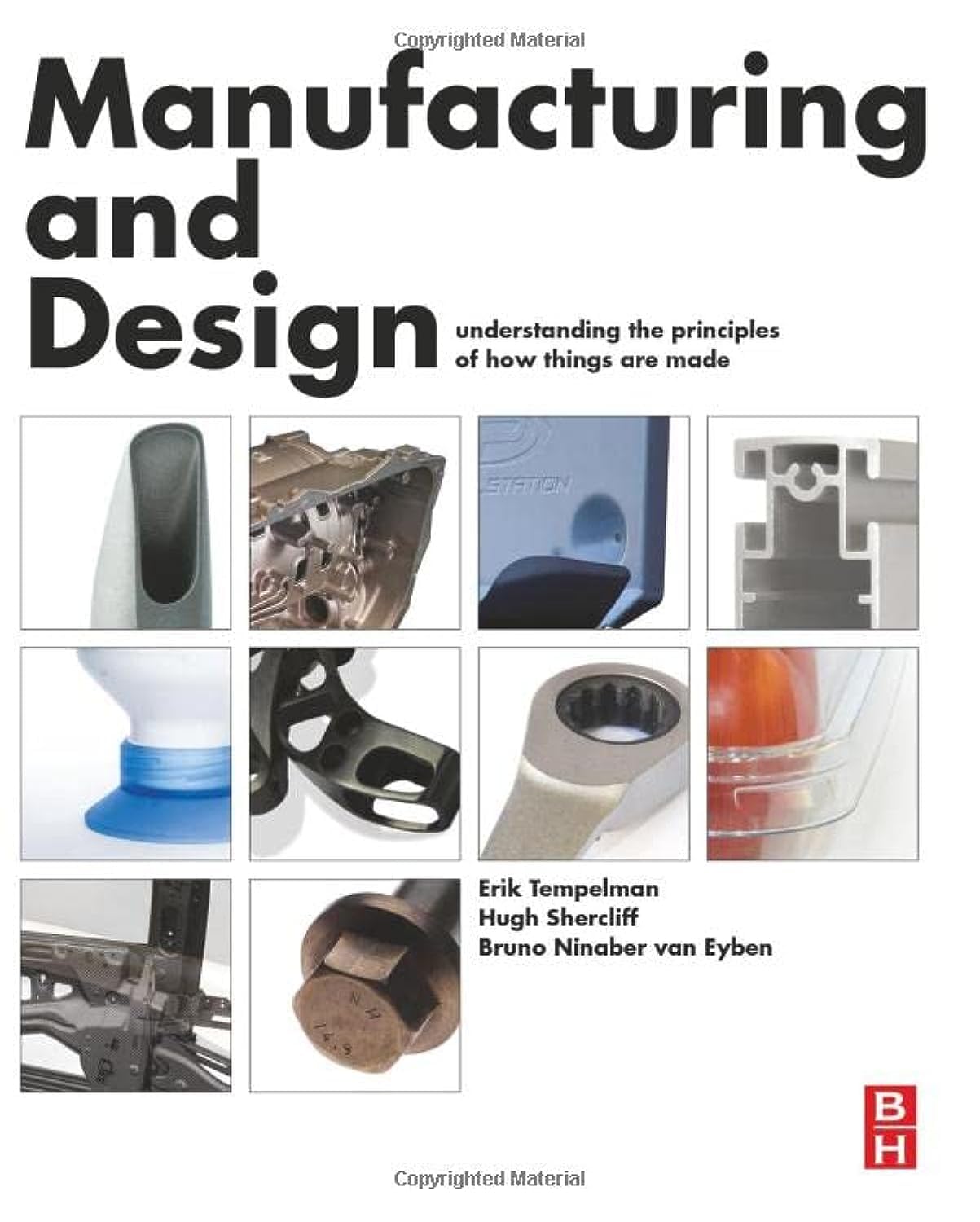 Manufacturing and Design: Understanding the Principles of How Things Are Made,Used