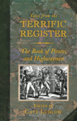 Tales From The Terrific Register: The Book Of Pirates And Highwaymen