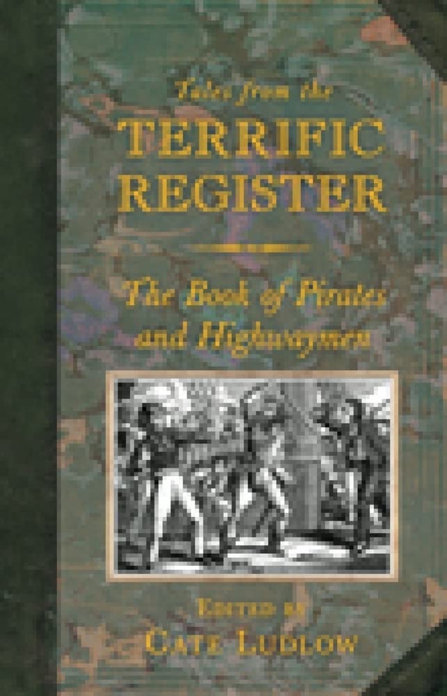 Tales From The Terrific Register: The Book Of Pirates And Highwaymen