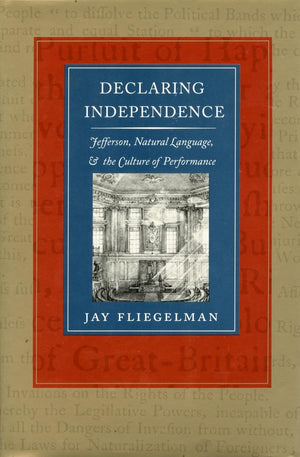 Declaring Independence: Jefferson, Natural Language, And The Culture Of Performance,Used