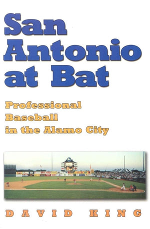 San Antonio at Bat: Professional Baseball in the Alamo City,Used