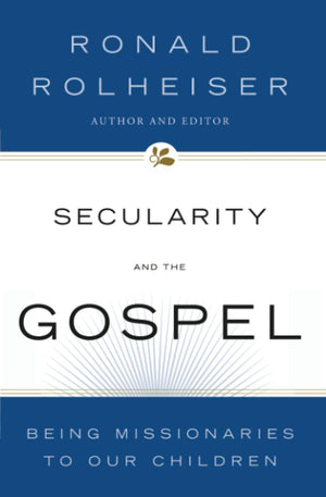 Secularity and the Gospel: Being Missionaries to Our Children,Used