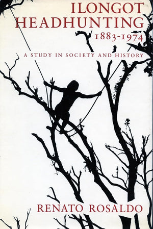 Ilongot Headhunting, 18831974: A Study In Society And History,New