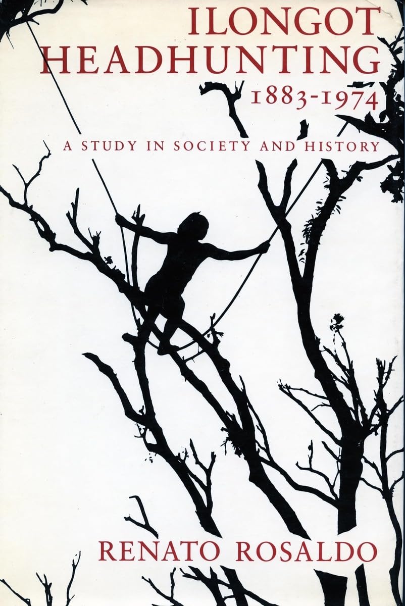 Ilongot Headhunting, 18831974: A Study In Society And History,New