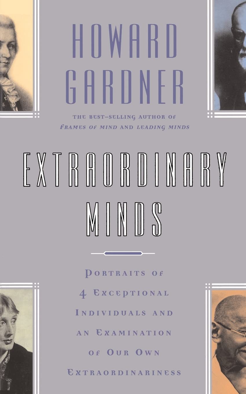Extraordinary Minds: Portraits Of 4 Exceptional Individuals And An Examination Of Our Own Extraordinariness (Masterminds (Paperb