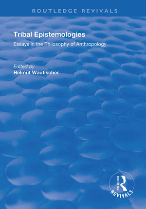 Tribal Epistemologies: Essays in the Philosophy of Anthropology (Routledge Revivals),New