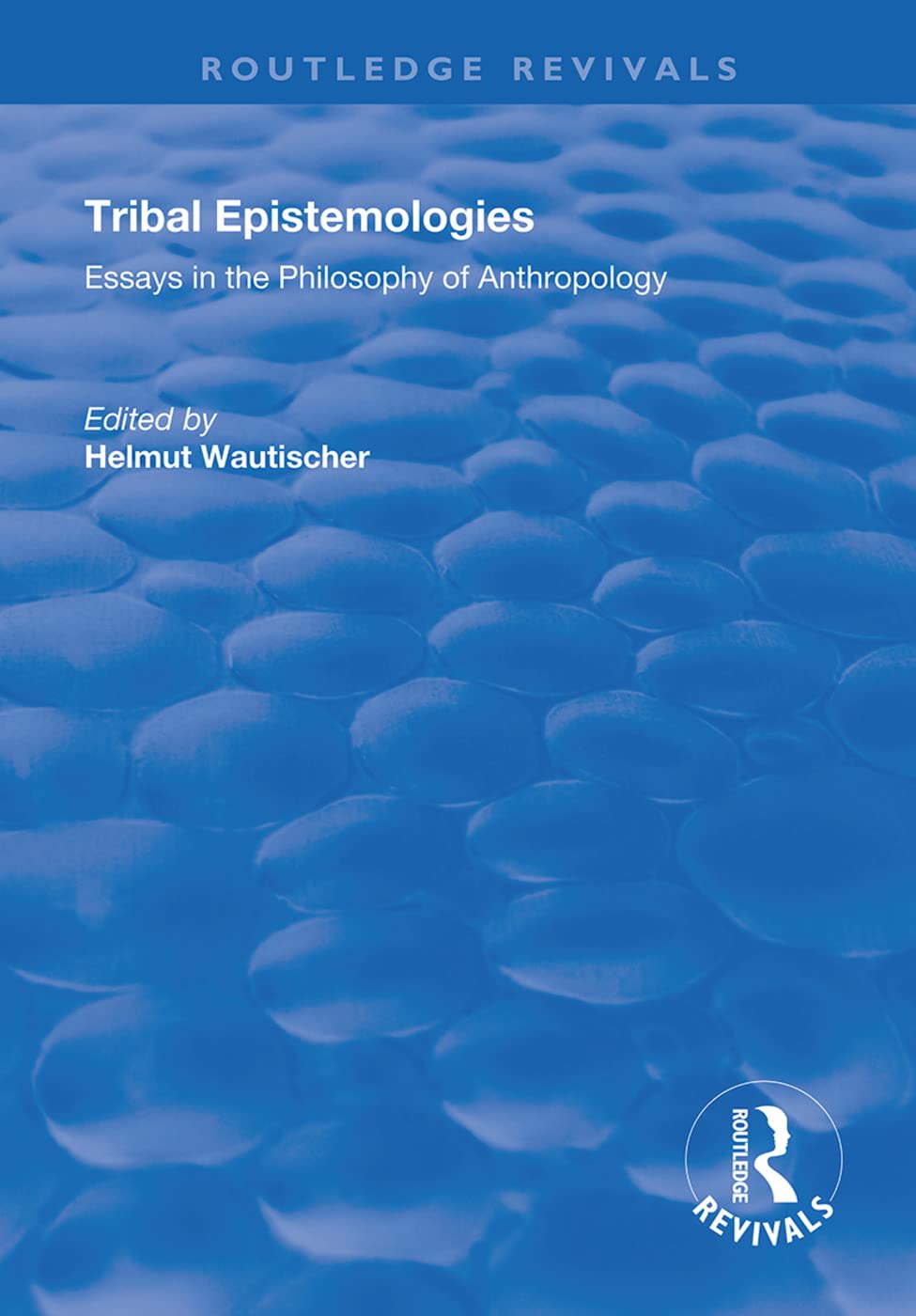 Tribal Epistemologies: Essays in the Philosophy of Anthropology (Routledge Revivals),New