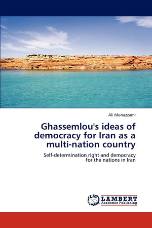 Ghassemlou's ideas of democracy for Iran as a multination country: Selfdetermination right and democracy for the nations in Ir,Used