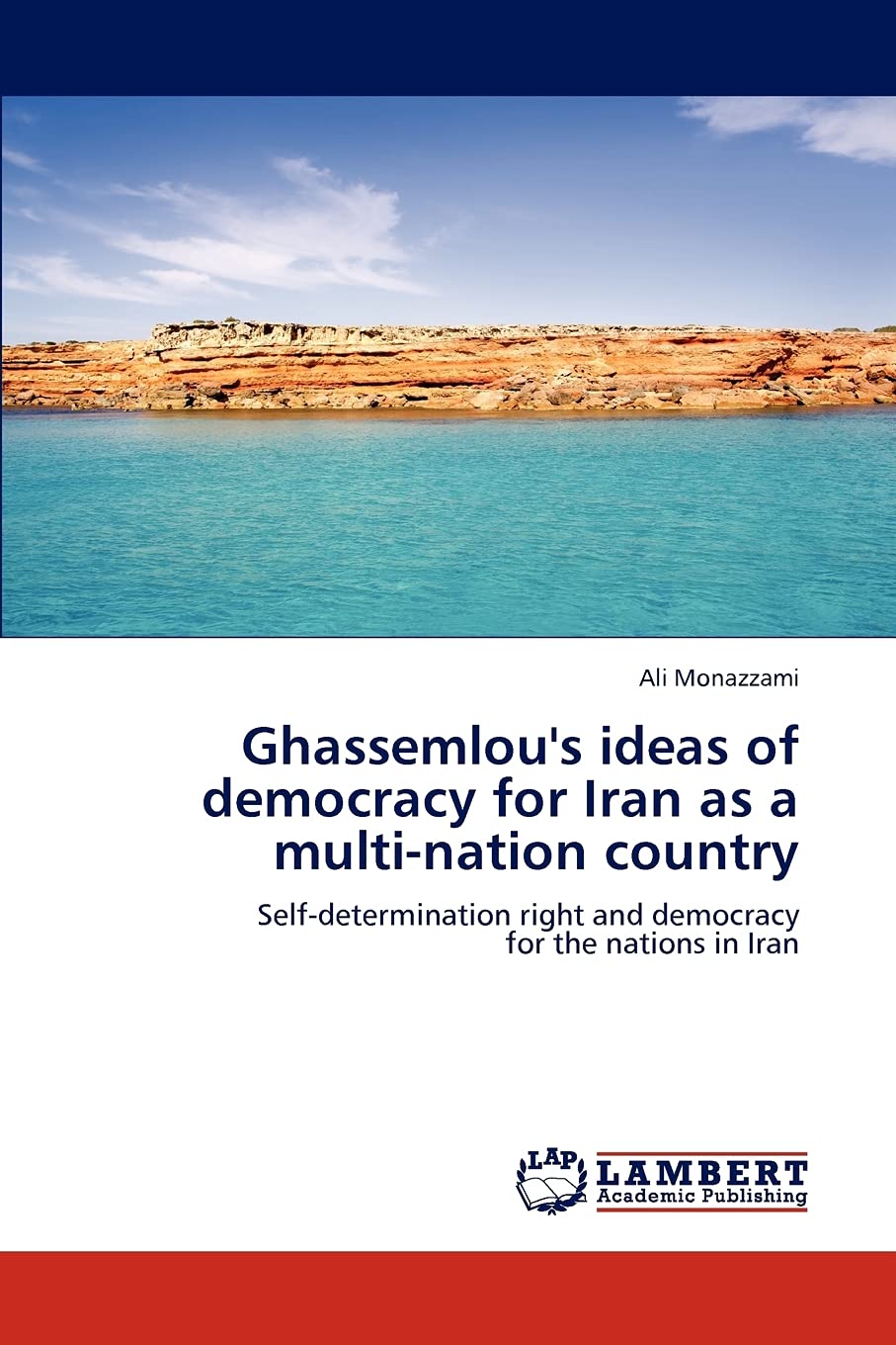 Ghassemlou's ideas of democracy for Iran as a multination country: Selfdetermination right and democracy for the nations in Ir,Used