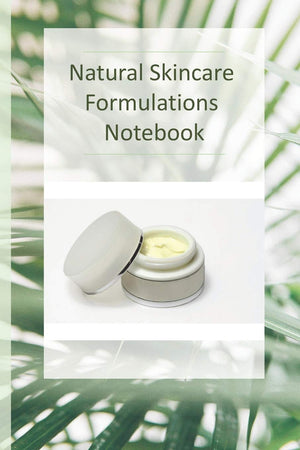 Natural Skincare Formulations Notebook: Creative your own skincare formulations and keep them all in one place. All organised in,Used