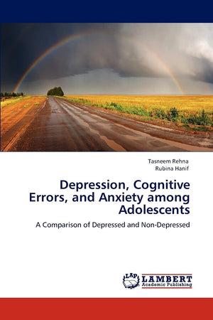 Depression, Cognitive Errors, and Anxiety among Adolescents: A Comparison of Depressed and NonDepressed,Used