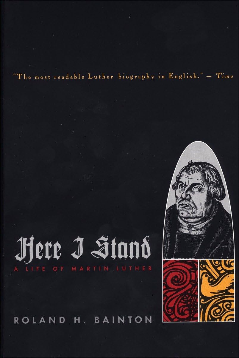 Here I Stand: A Life Of Martin Luther