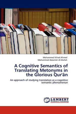A Cognitive Semantics of Translating Metonyms in the Glorious Qur'n: An approach of studying translation as a cognitive semantic,Used