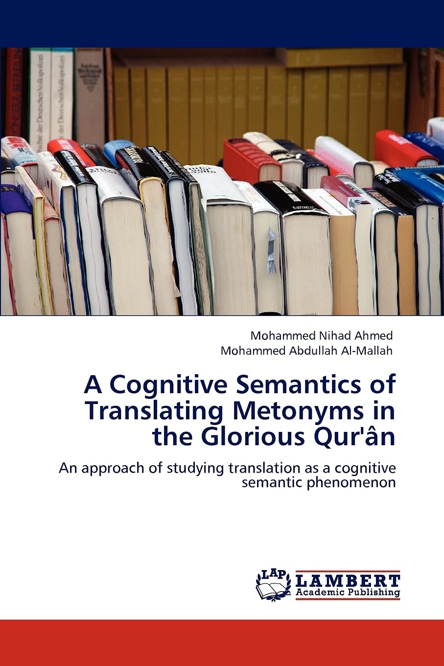 A Cognitive Semantics of Translating Metonyms in the Glorious Qur'n: An approach of studying translation as a cognitive semantic,Used
