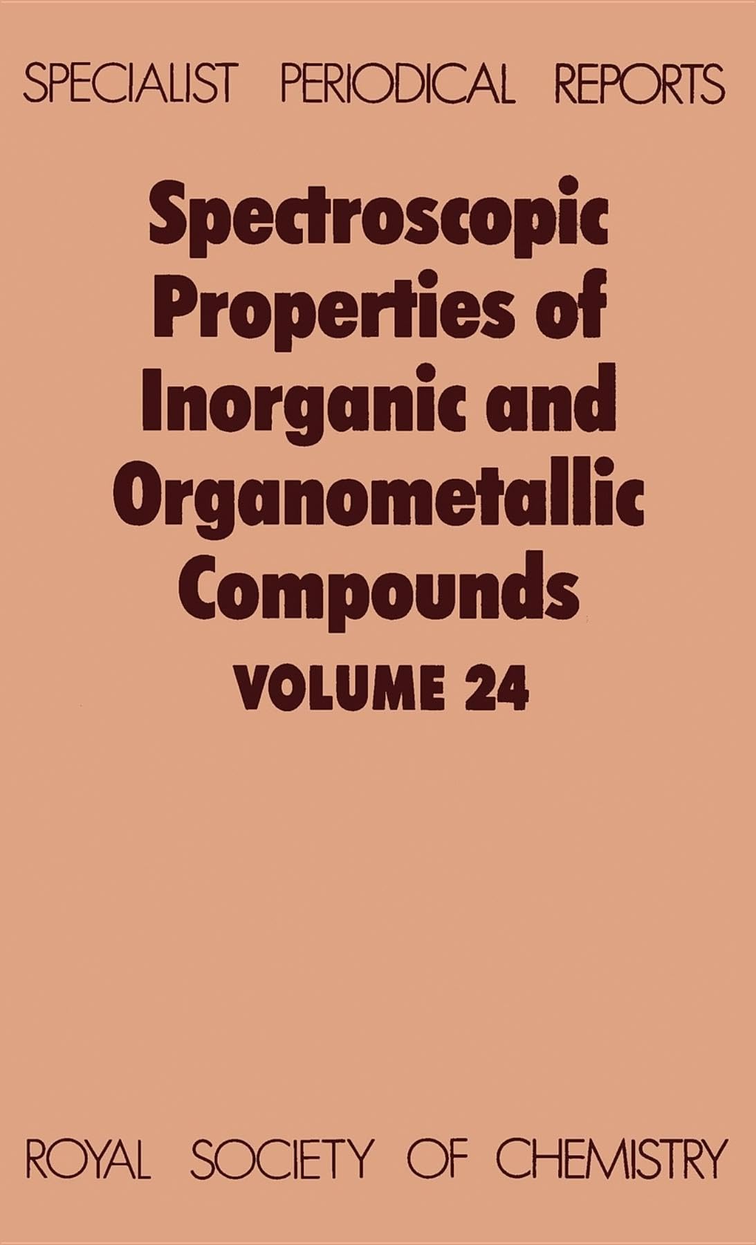 Spectroscopic Properties of Inorganic and Organometallic Compounds: Volume 24 (Specialist Periodical Reports, Volume 24),Used