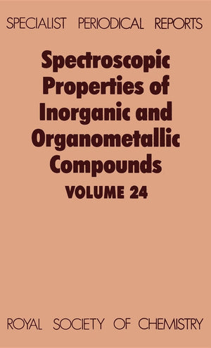 Spectroscopic Properties of Inorganic and Organometallic Compounds: Volume 24 (Specialist Periodical Reports, Volume 24),Used