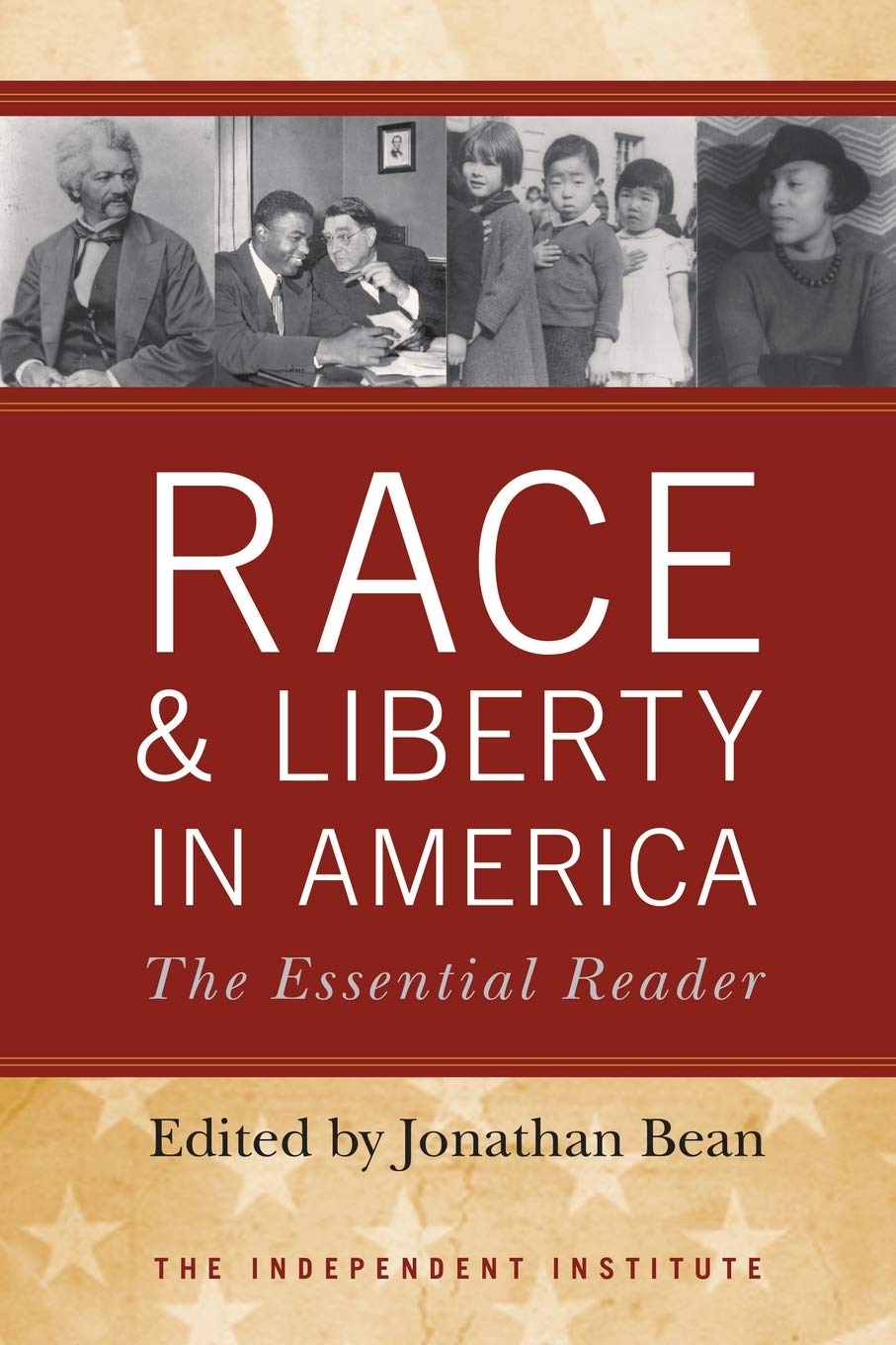 Race And Liberty In America: The Essential Reader (Independent Studies In Political Economy),New