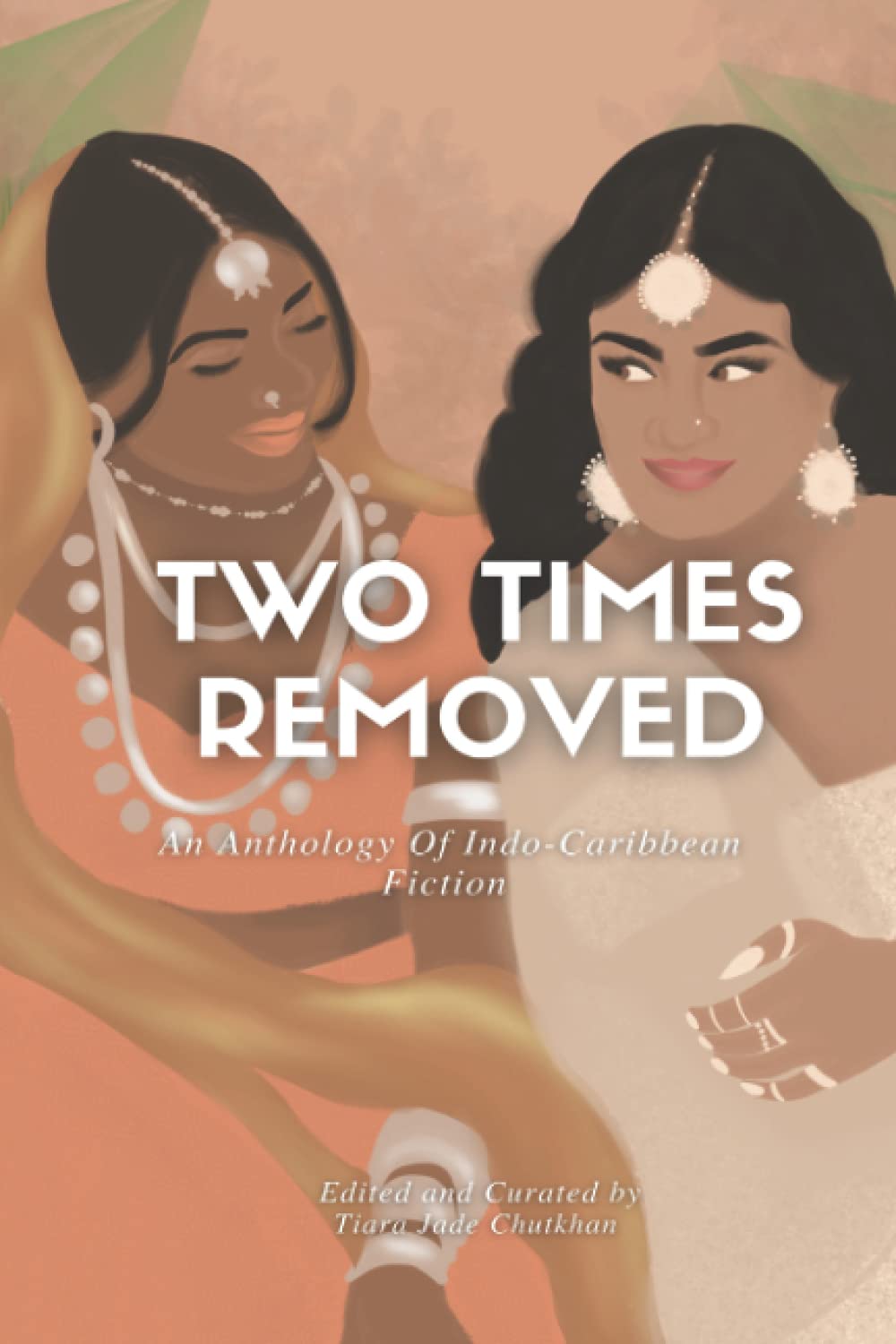 Two Times Removed: An Anthology of IndoCaribbean Fiction,Used